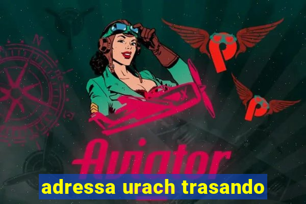 adressa urach trasando